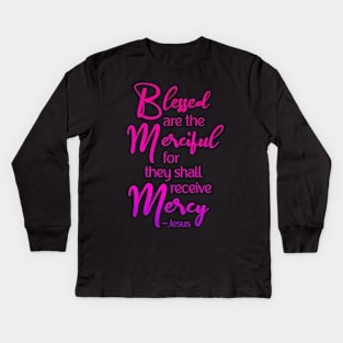 Blessed are the Merciful, Beatitude, Jesus Quote Kids Long Sleeve T-Shirt